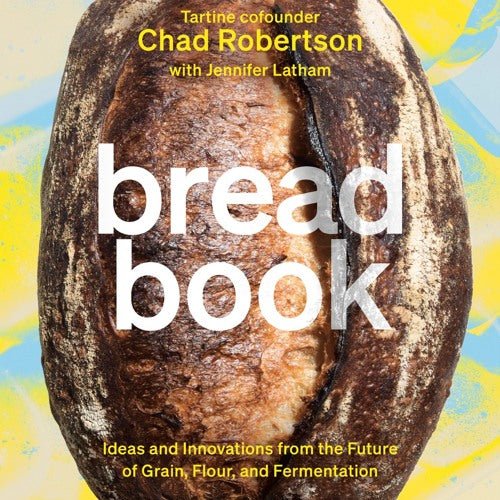 Bread Book by Chad Robertson - Penguin Books Australia - Burnt Honey Bakery