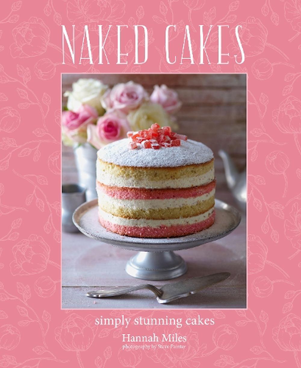 Naked Cakes by Hannah Miles - HarperCollins Australia - Burnt Honey Bakery