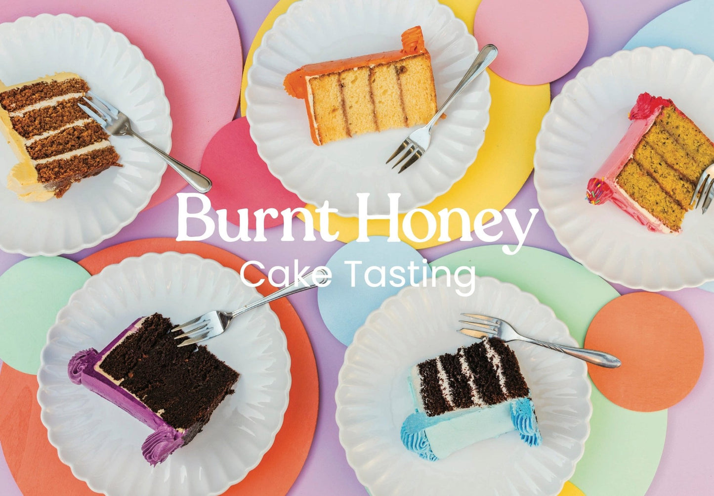 Cake Tasting - Burnt Honey Bakery - Burnt Honey Bakery