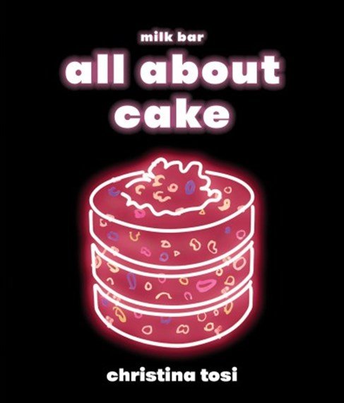 All About Cake by Christina Tosi - Penguin Books Australia - Burnt Honey Bakery