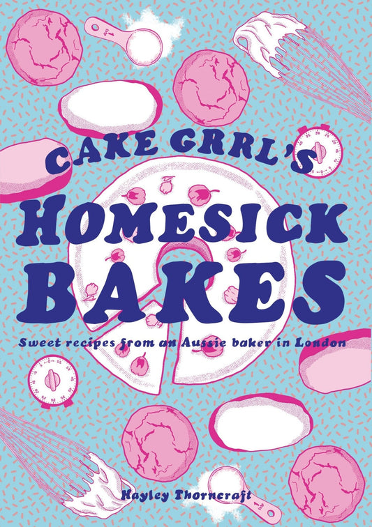 CakeGrrl's Homesick Bakes by Hayley Thorncraft - Burnt Honey Bakery - Burnt Honey Bakery