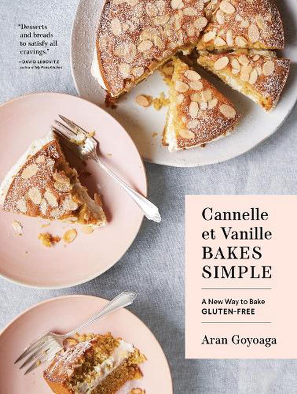 Cannelle et Vanille Bakes Simple by Aran Goyoaga - Penguin Books Australia - Burnt Honey Bakery