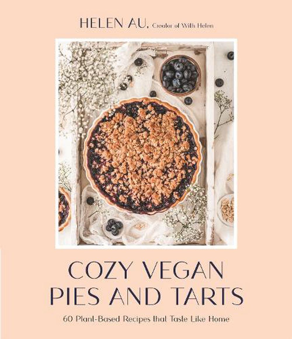 Cozy Vegan Pies and Tarts by Helen Au - Hardie Grant - Burnt Honey Bakery