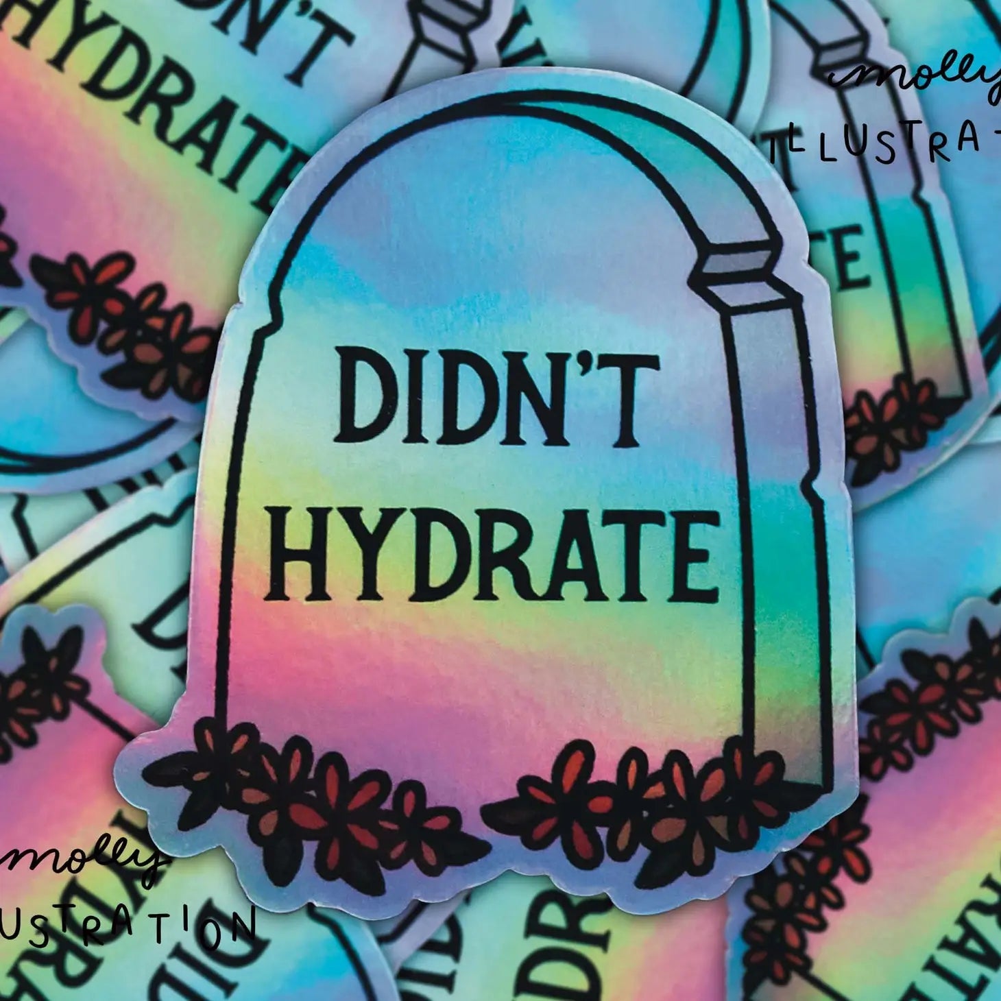 Didn’t Hydrate Tombstone Holographic Sticker - Molly Illustration - Burnt Honey Bakery