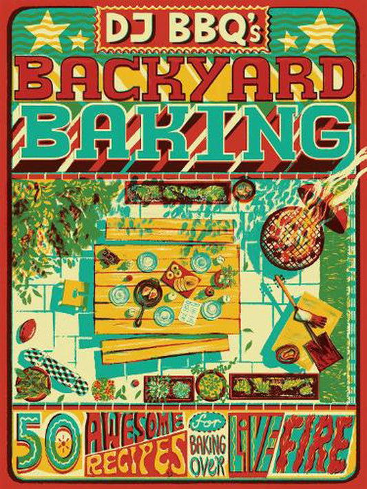 DJ BBQ's Backyard Baking by Christian Stevenson, Chris Taylor and David Wright - Hardie Grant - Burnt Honey Bakery