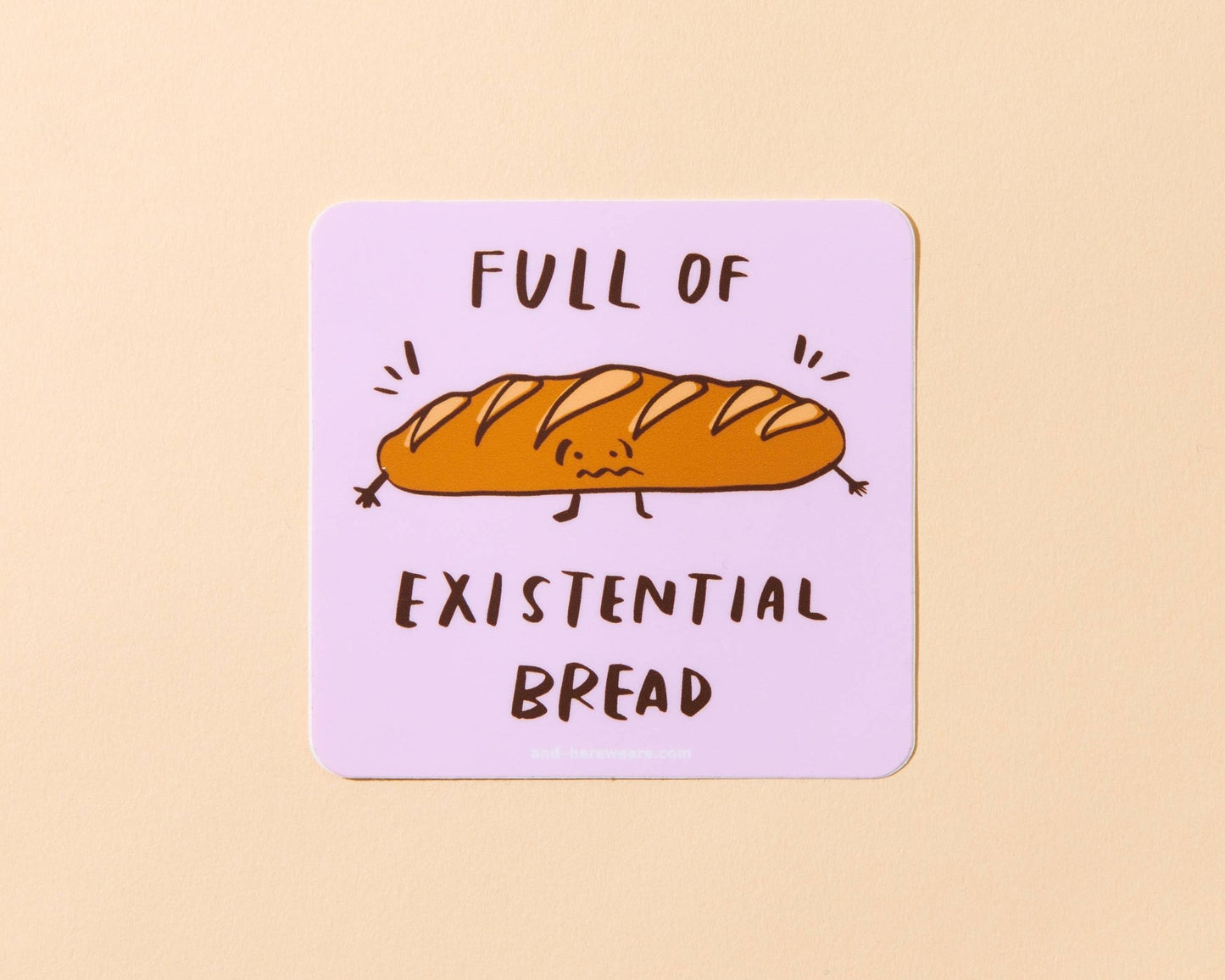 Existential Bread Vinyl Sticker - And Here We Are - Burnt Honey Bakery