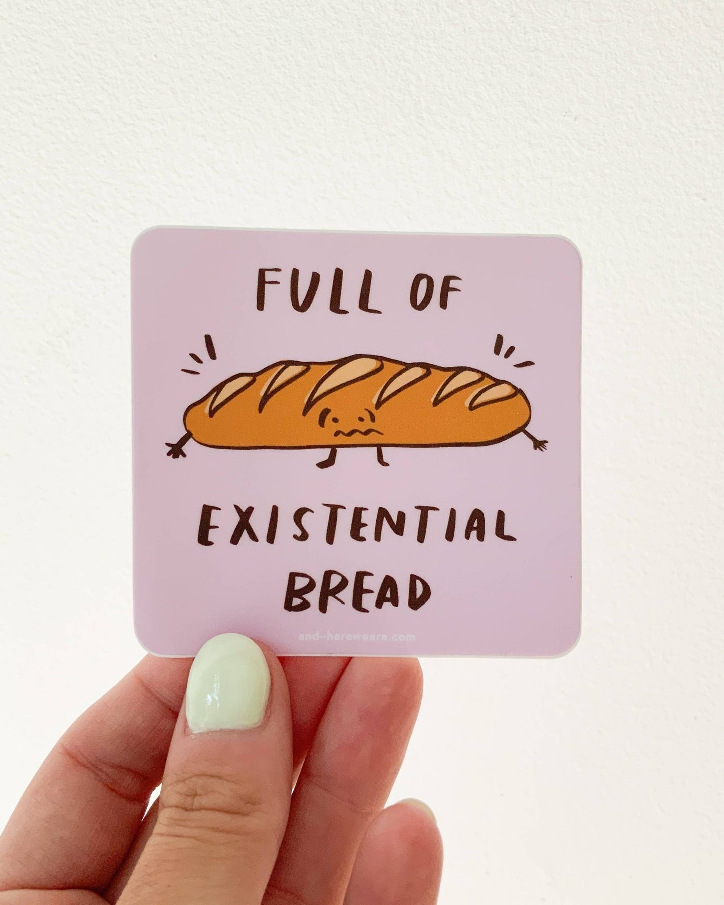 Existential Bread Vinyl Sticker - And Here We Are - Burnt Honey Bakery