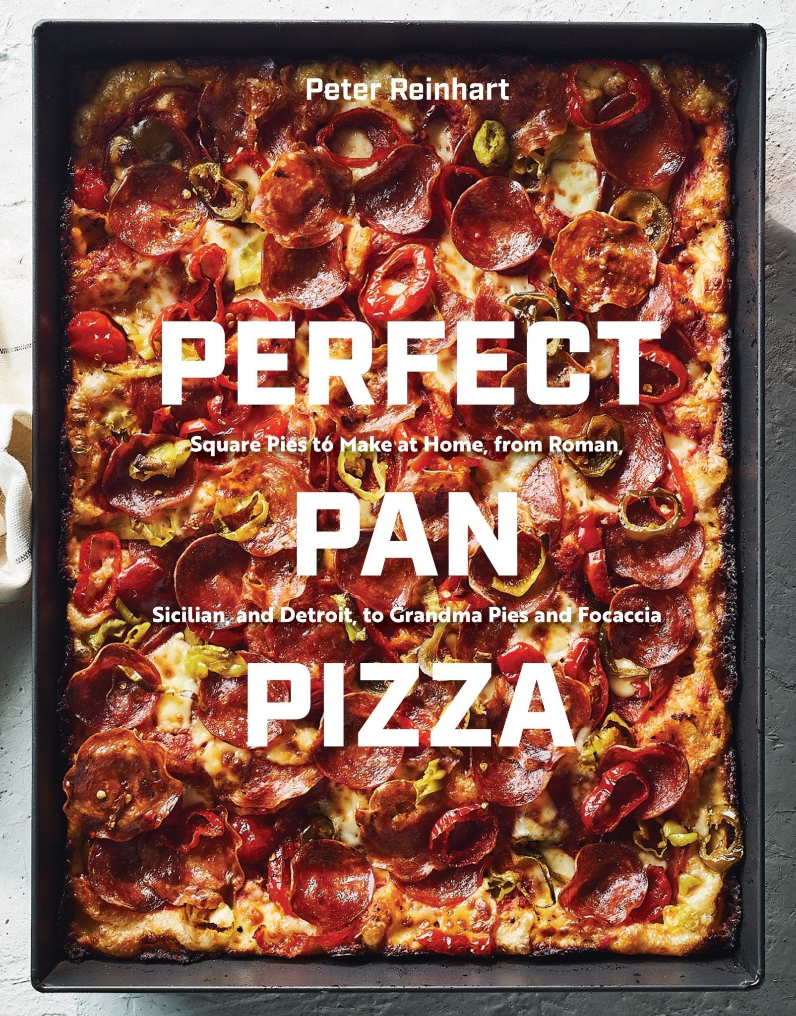 Perfect Pan Pizza by Peter Reinhart - Penguin Books Australia - Burnt Honey Bakery