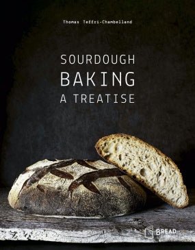 Sourdough Baking A Treatise by Thomas Teffri-Chambelland - BREAD Èditions - Burnt Honey Bakery