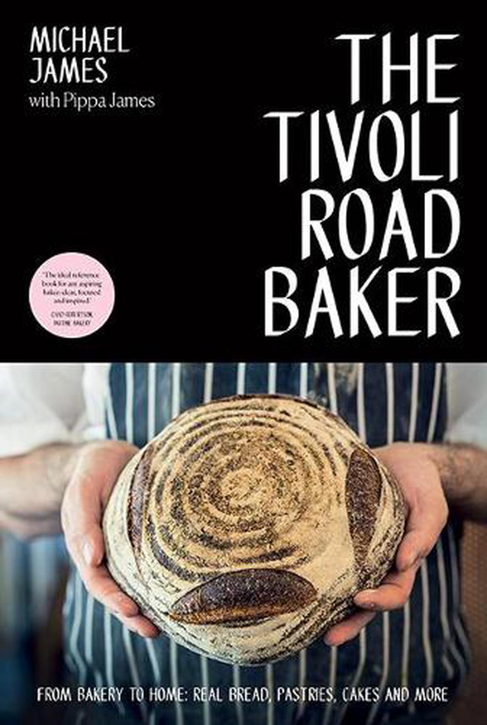 The Tivoli Road Baker by Michael James and Pippa James - Hardie Grant - Burnt Honey Bakery